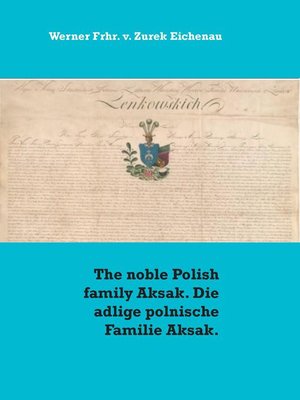 cover image of The noble Polish family Aksak. Die adlige polnische Familie Aksak.
